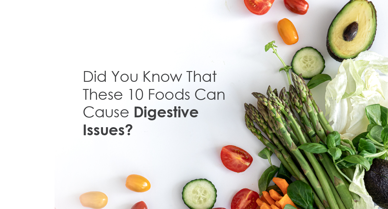 Did You Know That These 10 Foods Can Cause Digestive Issues?